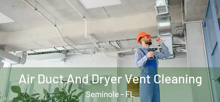  Air Duct And Dryer Vent Cleaning Seminole - FL