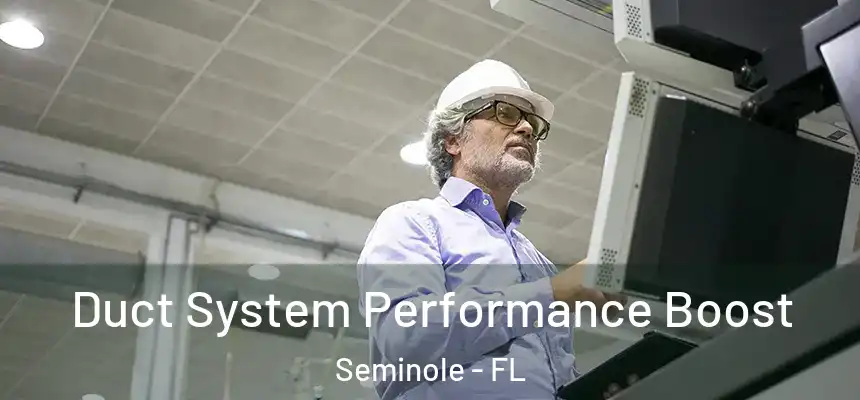 Duct System Performance Boost Seminole - FL