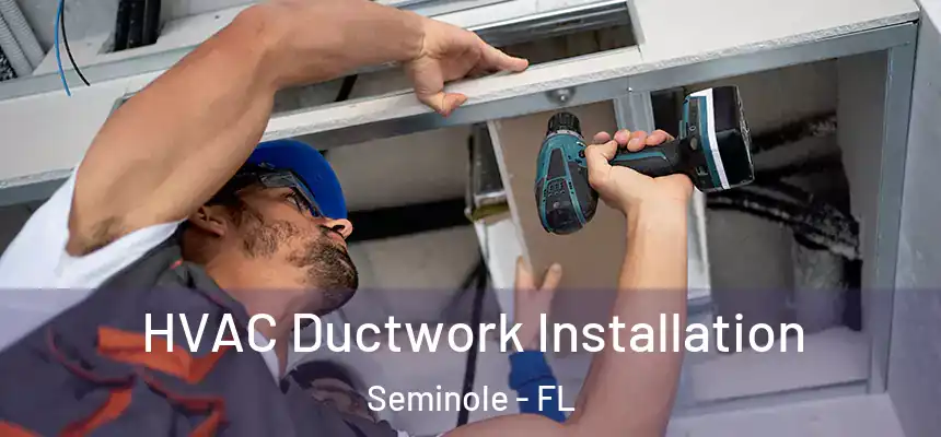 HVAC Ductwork Installation Seminole - FL