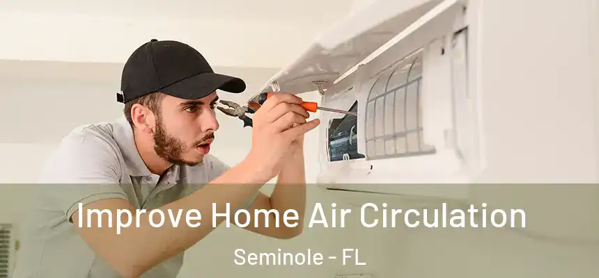Improve Home Air Circulation Seminole - FL