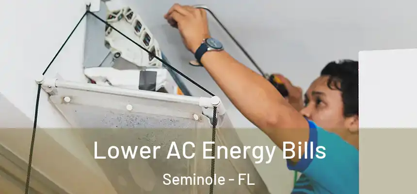 Lower AC Energy Bills Seminole - FL
