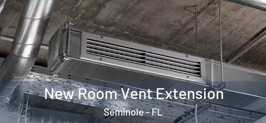 New Room Vent Extension Seminole - FL