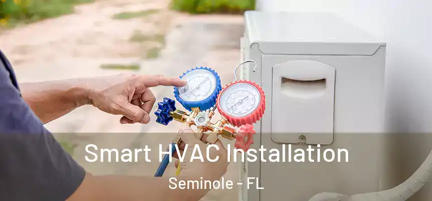 Smart HVAC Installation Seminole - FL