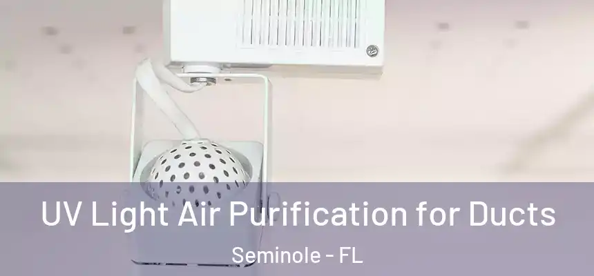 UV Light Air Purification for Ducts Seminole - FL