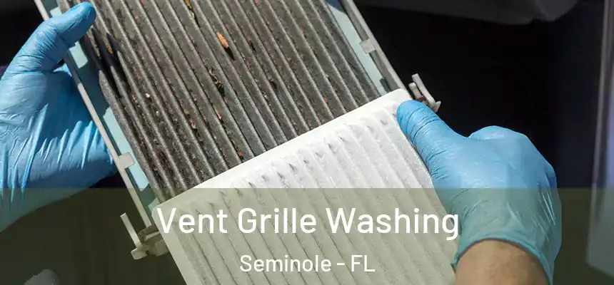 Vent Grille Washing Seminole - FL